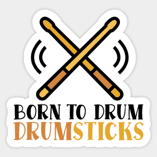 Born To Drum Drumsticks Sticker